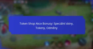 Token Shop Akce Bonusy: Speciální skiny, Tokeny, Odměny