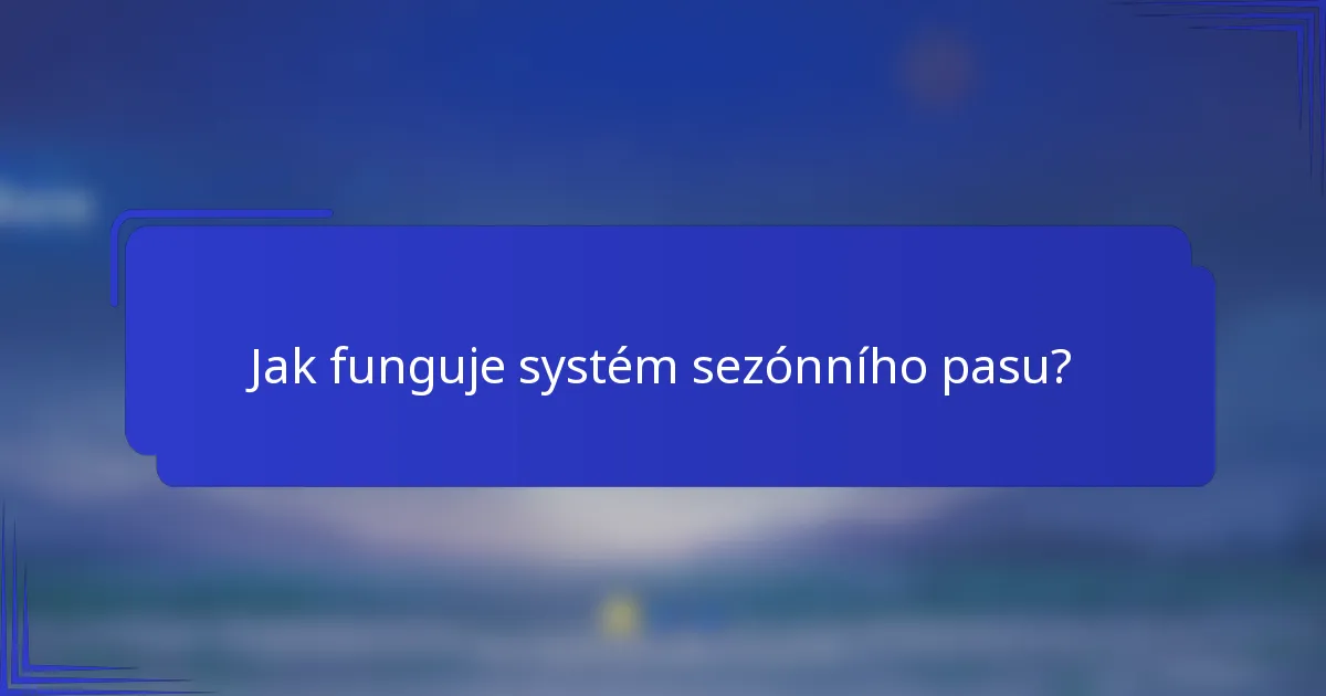 Jak funguje systém sezónního pasu?