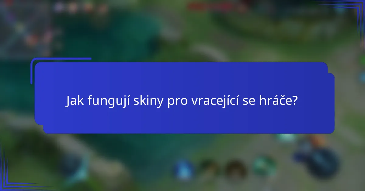 Jak fungují skiny pro vracející se hráče?