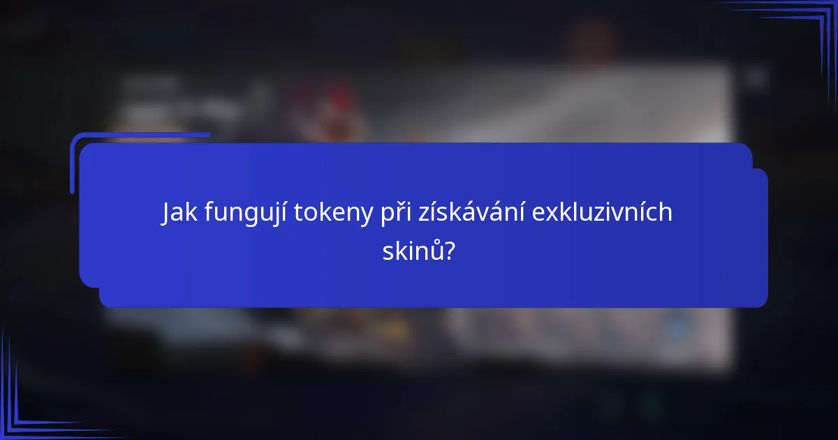 Jak fungují tokeny při získávání exkluzivních skinů?