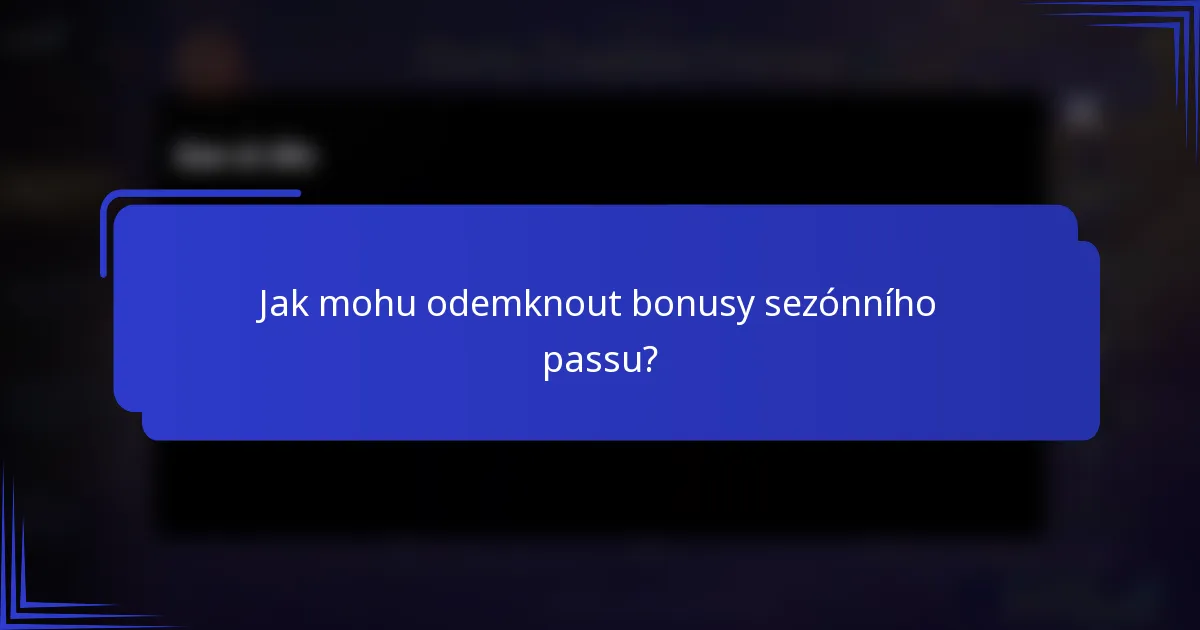 Jak mohu odemknout bonusy sezónního passu?