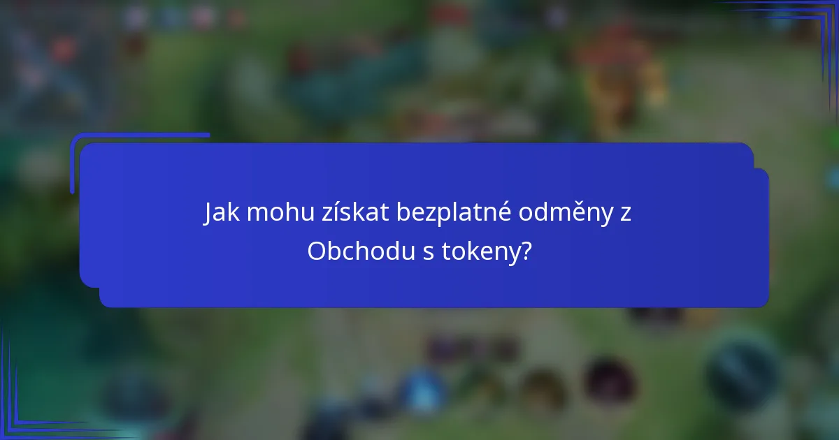 Jak mohu získat bezplatné odměny z Obchodu s tokeny?
