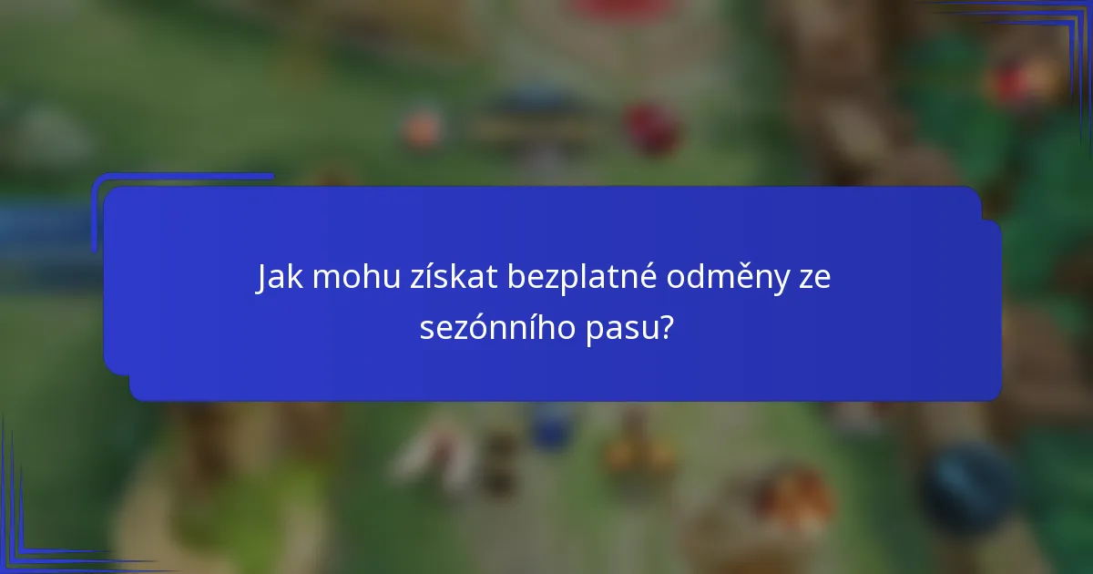 Jak mohu získat bezplatné odměny ze sezónního pasu?