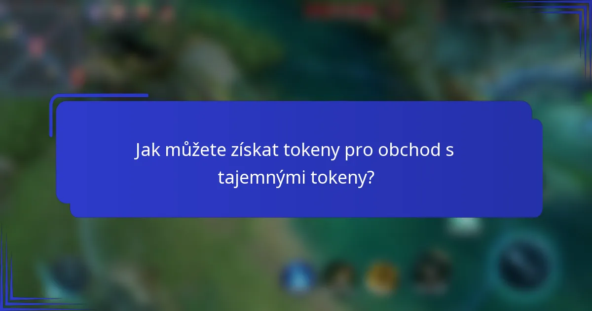 Jak můžete získat tokeny pro obchod s tajemnými tokeny?