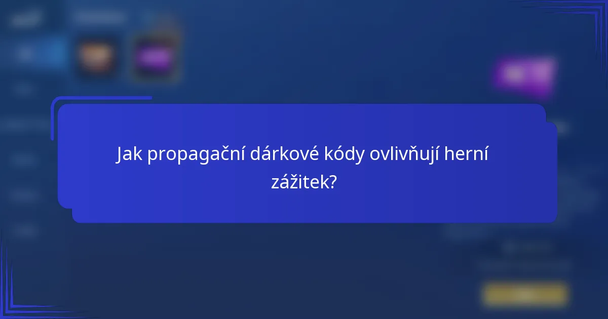 Jak propagační dárkové kódy ovlivňují herní zážitek?