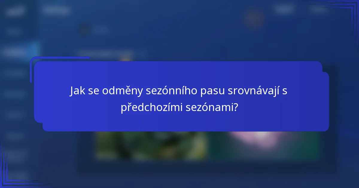 Jak se odměny sezónního pasu srovnávají s předchozími sezónami?