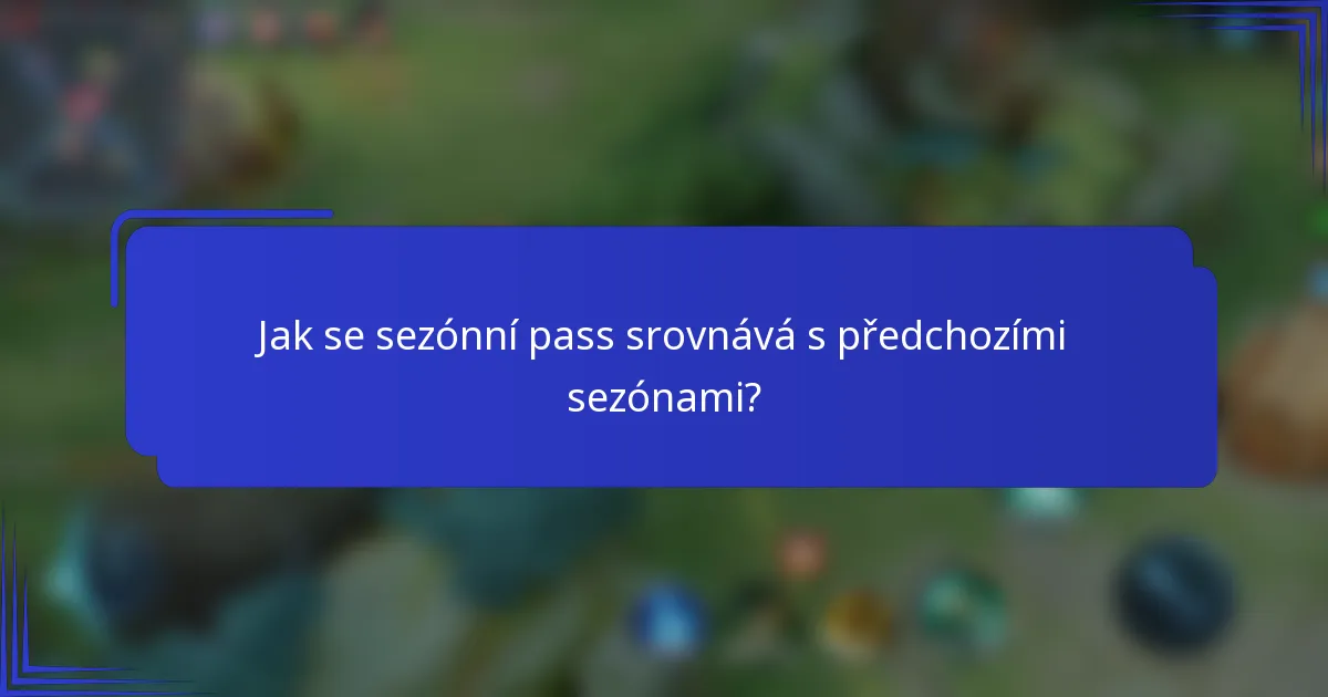 Jak se sezónní pass srovnává s předchozími sezónami?
