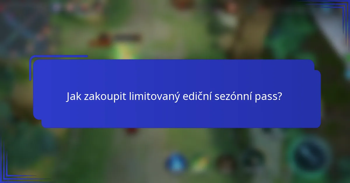 Jak zakoupit limitovaný ediční sezónní pass?