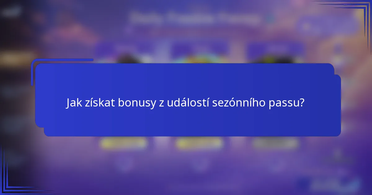 Jak získat bonusy z událostí sezónního passu?