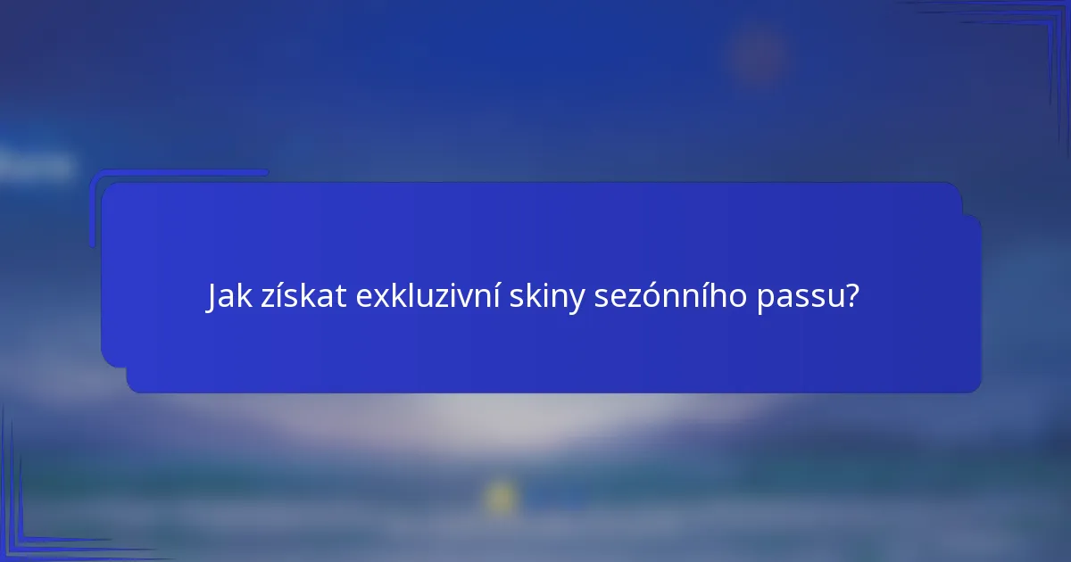 Jak získat exkluzivní skiny sezónního passu?