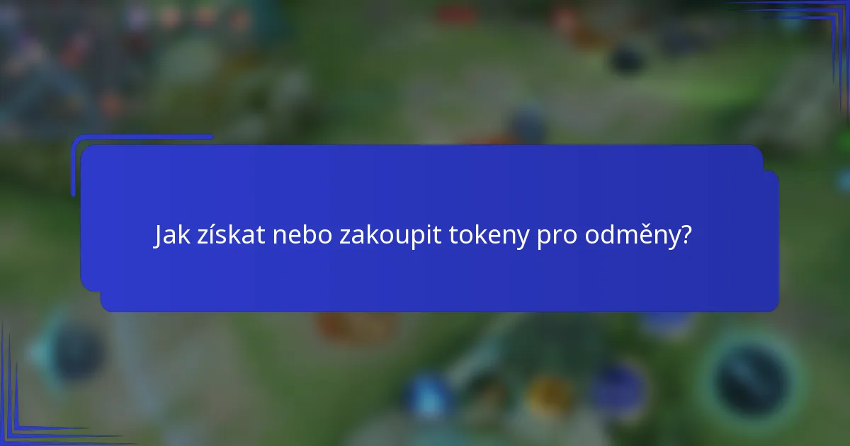 Jak získat nebo zakoupit tokeny pro odměny?
