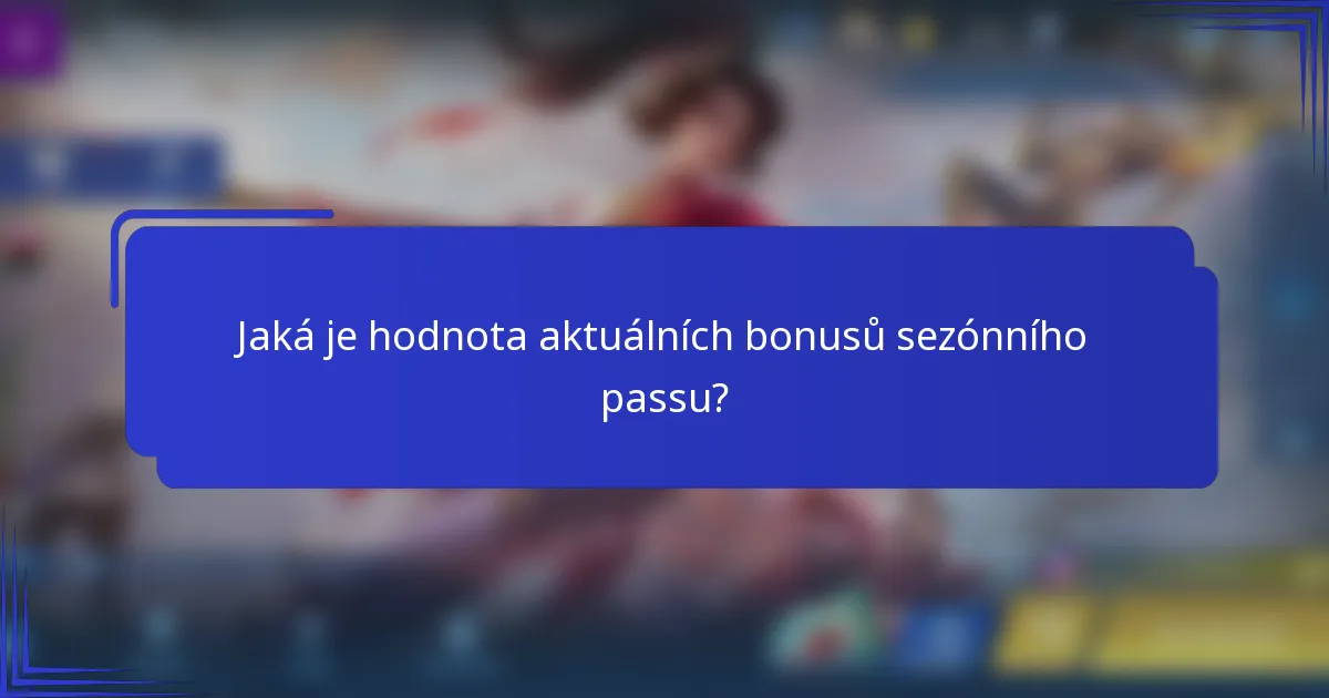 Jaká je hodnota aktuálních bonusů sezónního passu?