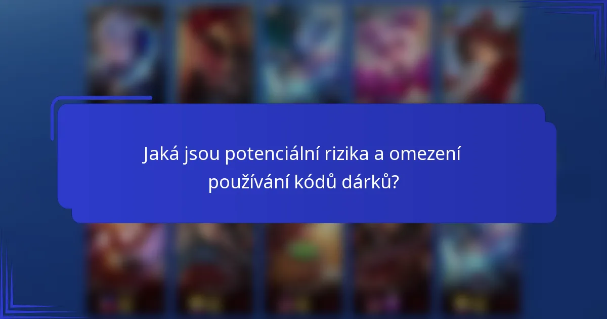 Jaká jsou potenciální rizika a omezení používání kódů dárků?