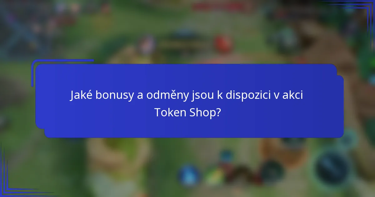 Jaké bonusy a odměny jsou k dispozici v akci Token Shop?