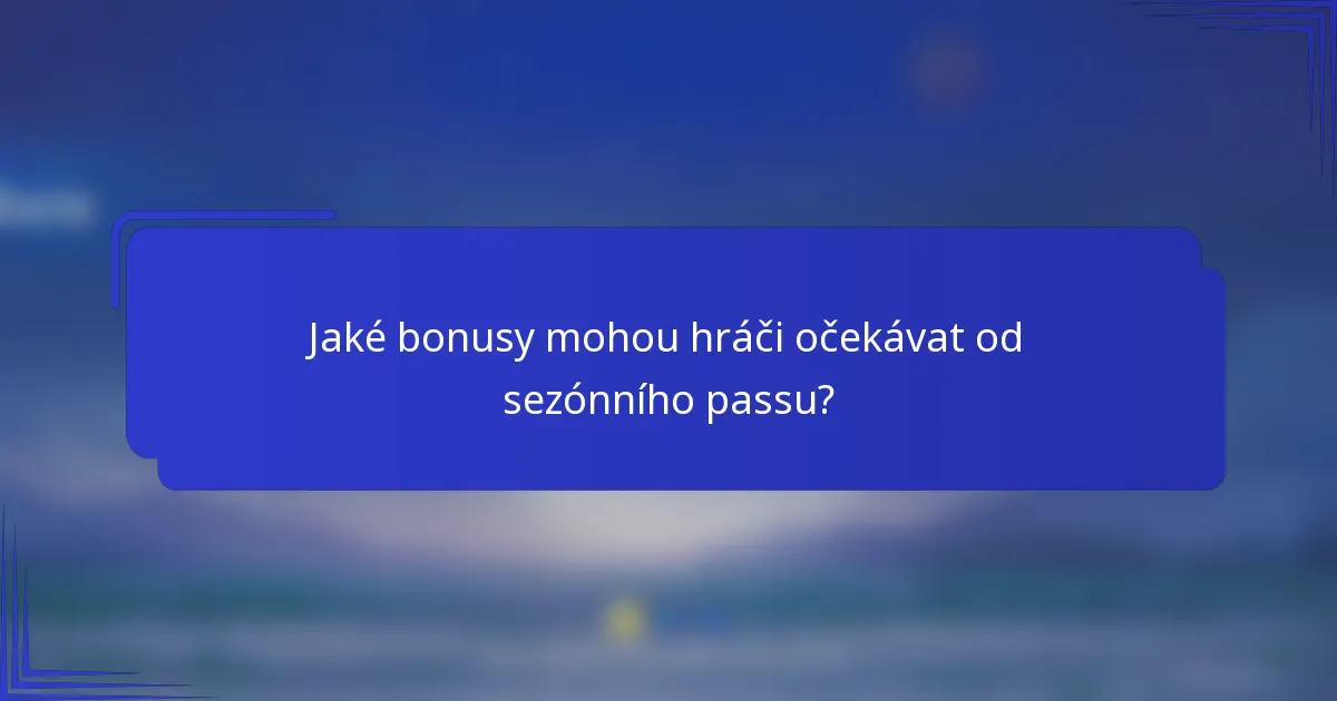 Jaké bonusy mohou hráči očekávat od sezónního passu?