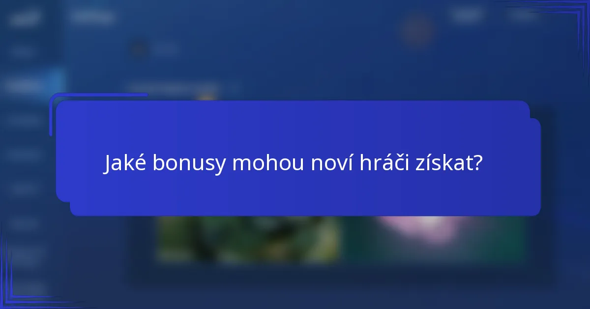 Jaké bonusy mohou noví hráči získat?