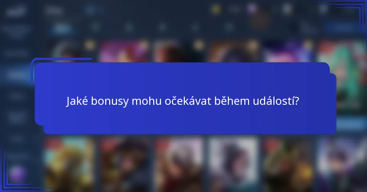 Jaké bonusy mohu očekávat během událostí?