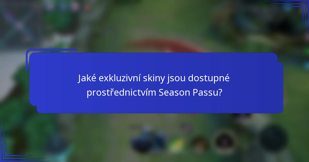 Jaké exkluzivní skiny jsou dostupné prostřednictvím Season Passu?