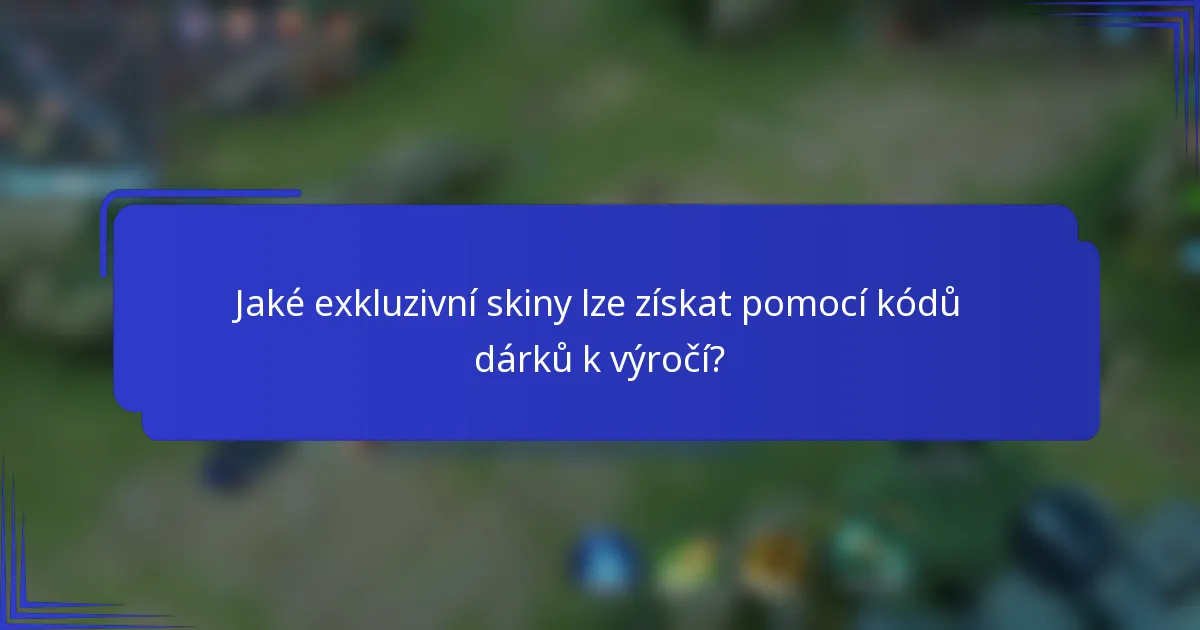 Jaké exkluzivní skiny lze získat pomocí kódů dárků k výročí?