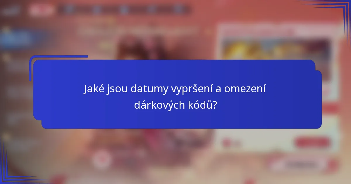 Jaké jsou datumy vypršení a omezení dárkových kódů?
