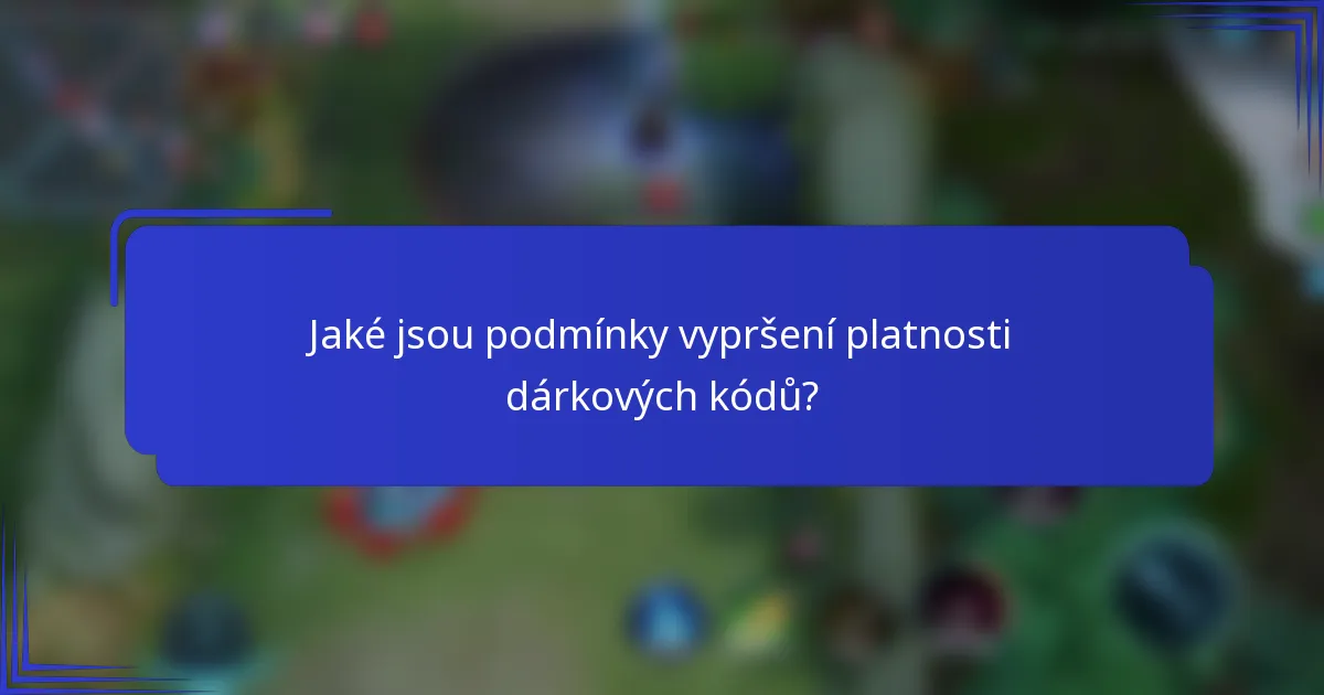 Jaké jsou podmínky vypršení platnosti dárkových kódů?