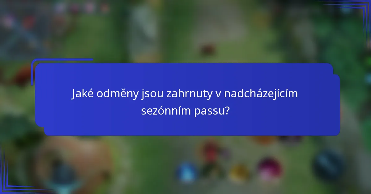 Jaké odměny jsou zahrnuty v nadcházejícím sezónním passu?
