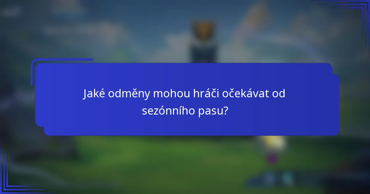Jaké odměny mohou hráči očekávat od sezónního pasu?