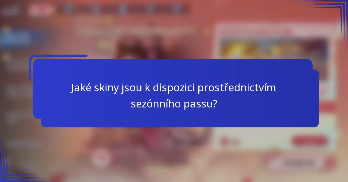Jaké skiny jsou k dispozici prostřednictvím sezónního passu?