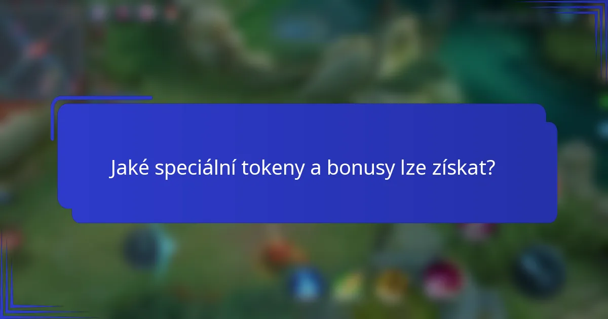 Jaké speciální tokeny a bonusy lze získat?