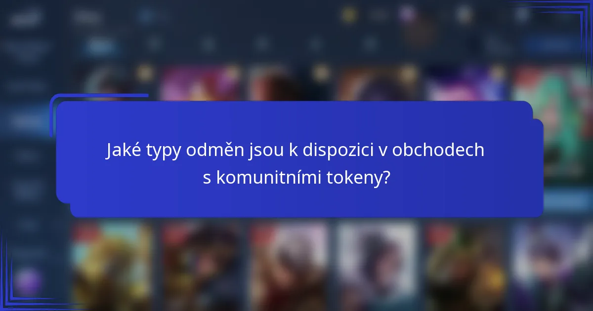 Jaké typy odměn jsou k dispozici v obchodech s komunitními tokeny?