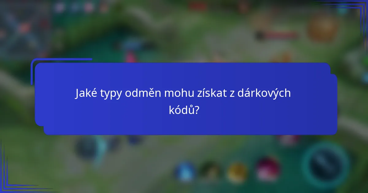 Jaké typy odměn mohu získat z dárkových kódů?