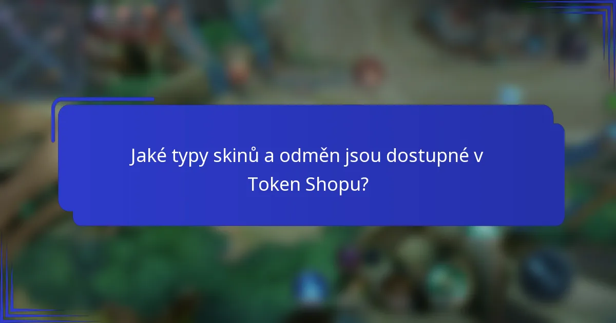 Jaké typy skinů a odměn jsou dostupné v Token Shopu?