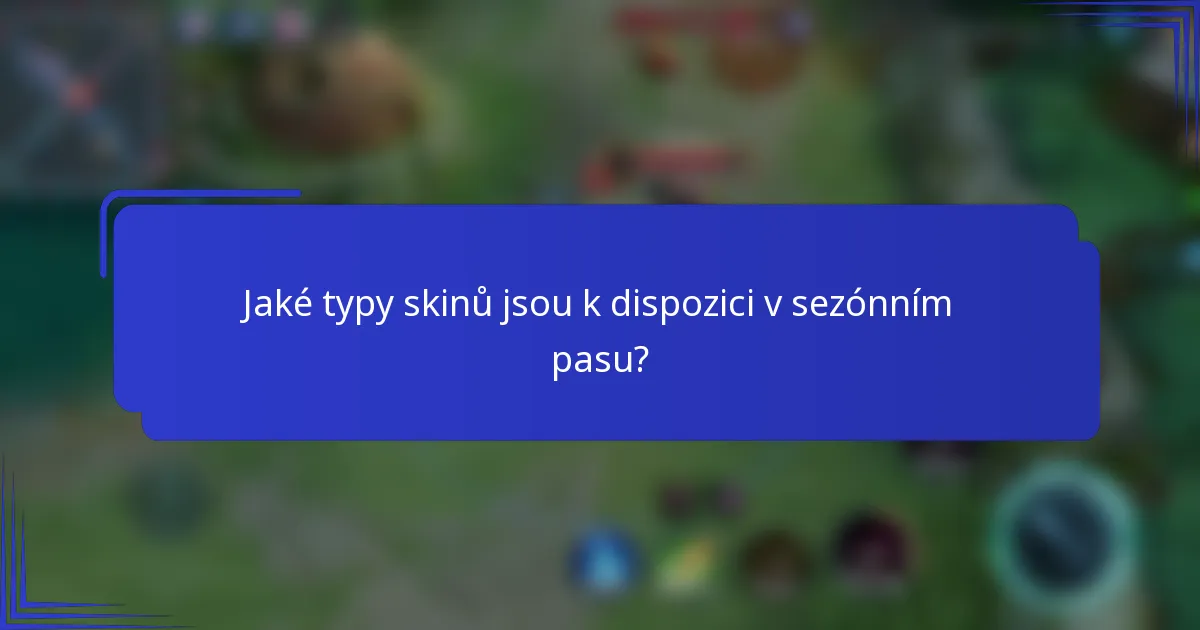 Jaké typy skinů jsou k dispozici v sezónním pasu?