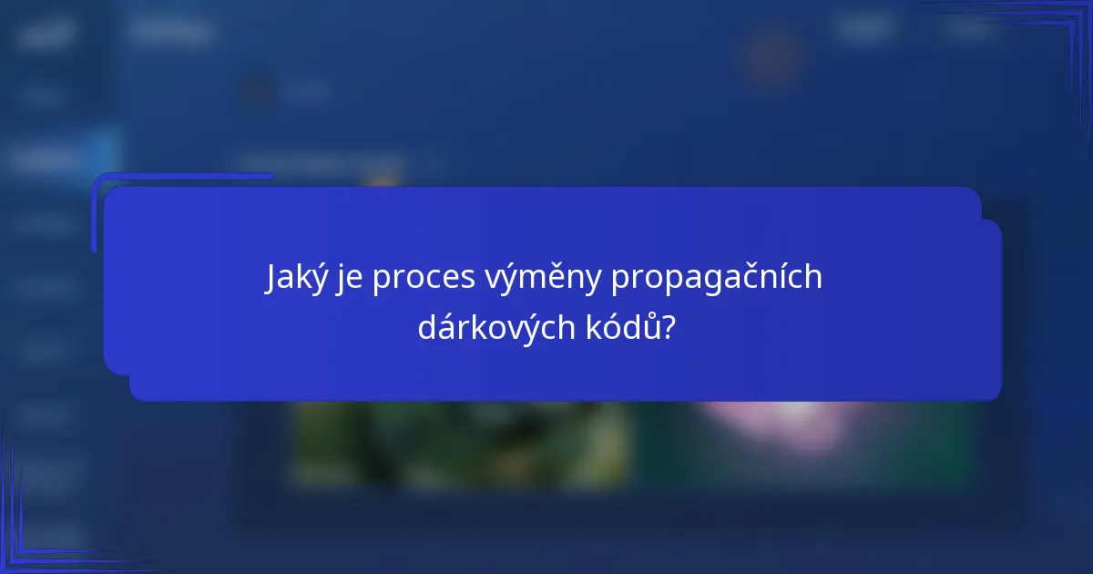 Jaký je proces výměny propagačních dárkových kódů?