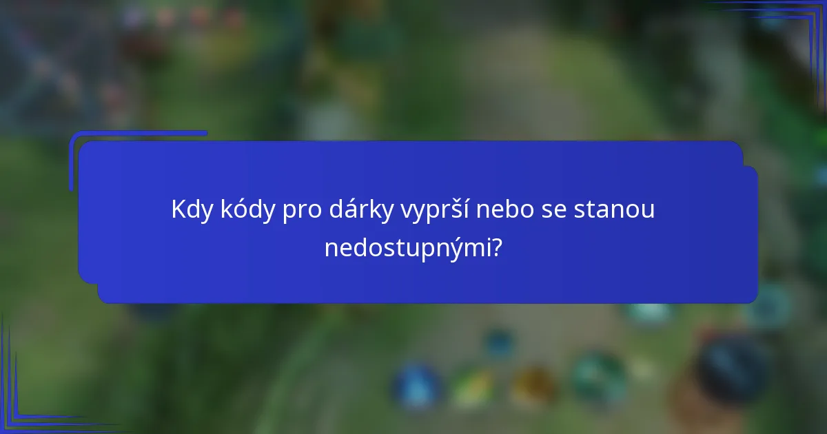 Kdy kódy pro dárky vyprší nebo se stanou nedostupnými?