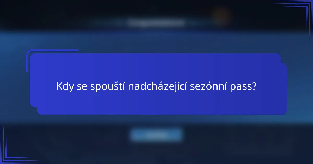 Kdy se spouští nadcházející sezónní pass?