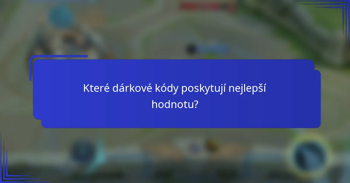 Které dárkové kódy poskytují nejlepší hodnotu?