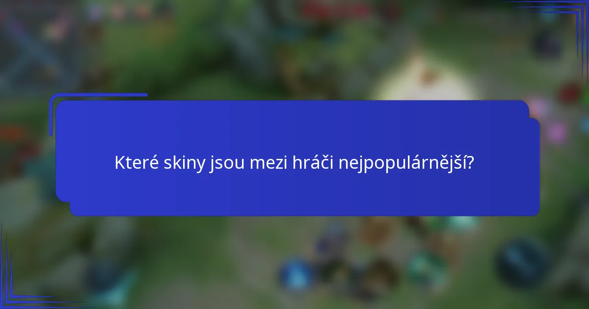 Které skiny jsou mezi hráči nejpopulárnější?