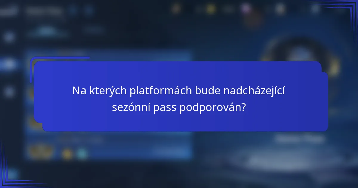 Na kterých platformách bude nadcházející sezónní pass podporován?